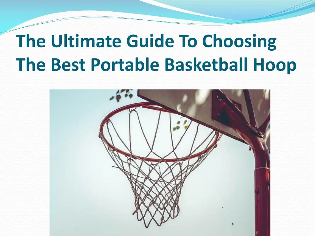 the ultimate guide to choosing the best portable basketball hoop