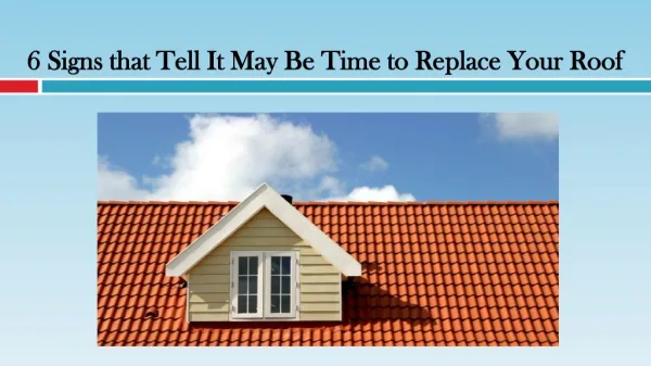 Signs that Tell It May Be Time to Replace Your Roof