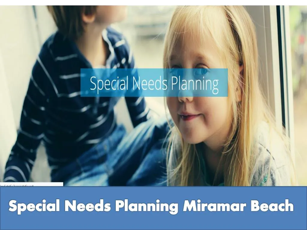 special needs planning miramar beach