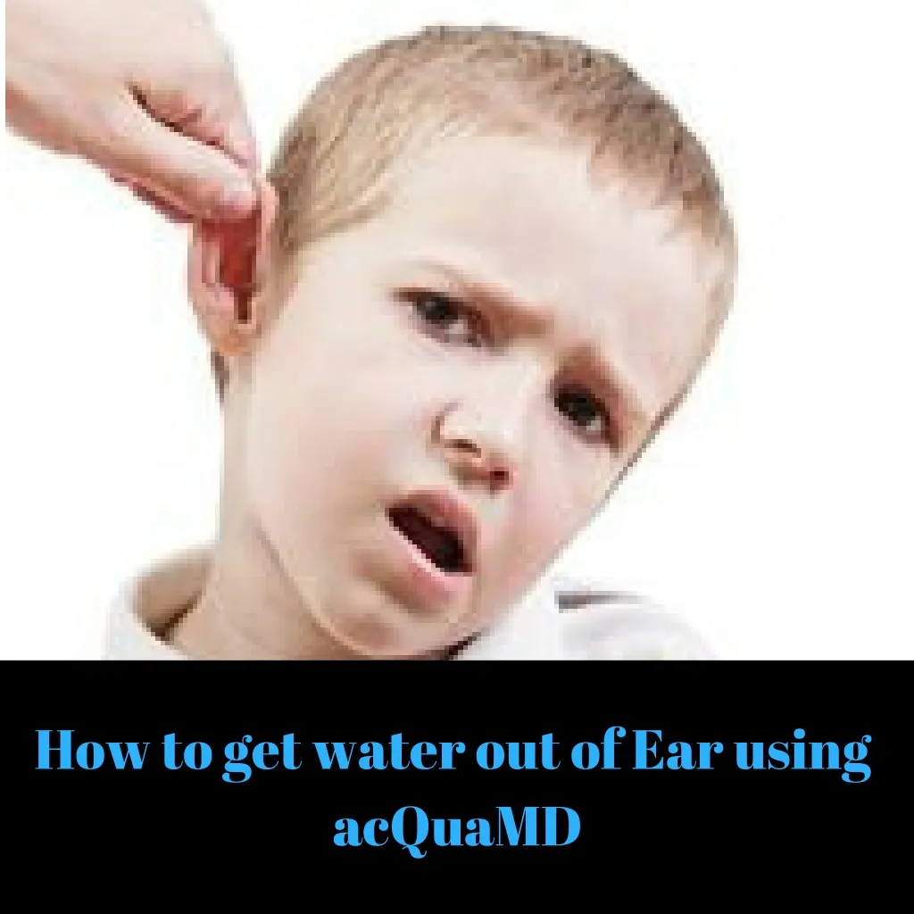 how to get water out of ear using acquamd