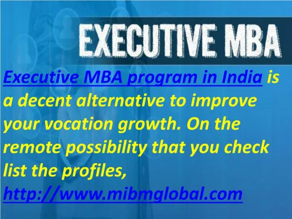 Executive MBA programme in India is a decent alternative to improve
