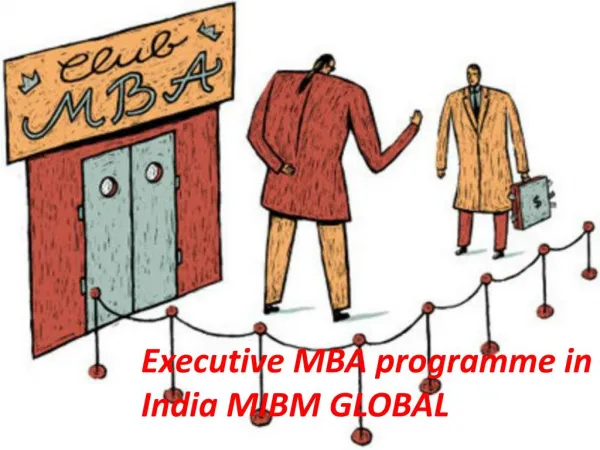 You will find that for all intents Executive MBA programme in India