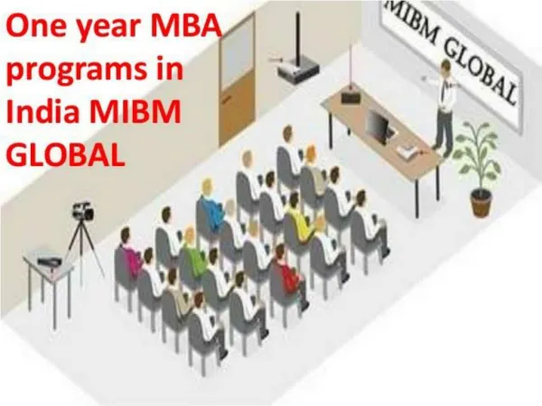Choose its appropriateness one year MBA programs in India MIBM GLOBAL