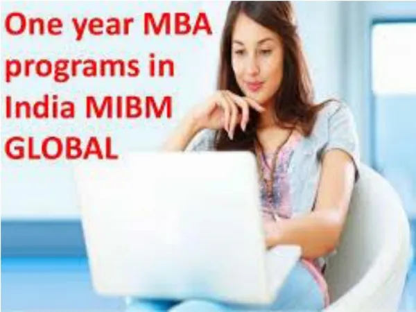 Comprise yourself at any time one year MBA programs in India MIBM GLOBAL