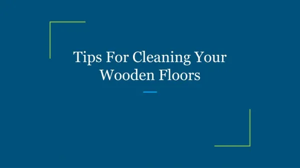 Tips For Cleaning Your Wooden Floors
