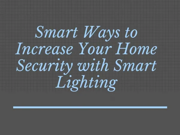 Smart Ways to Increase Your Home Security with Smart Lighting