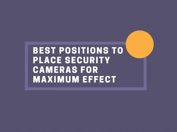 Best Positions to Place Security Cameras for Maximum Effect