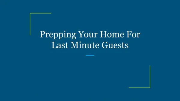 Prepping Your Home For Last Minute Guests