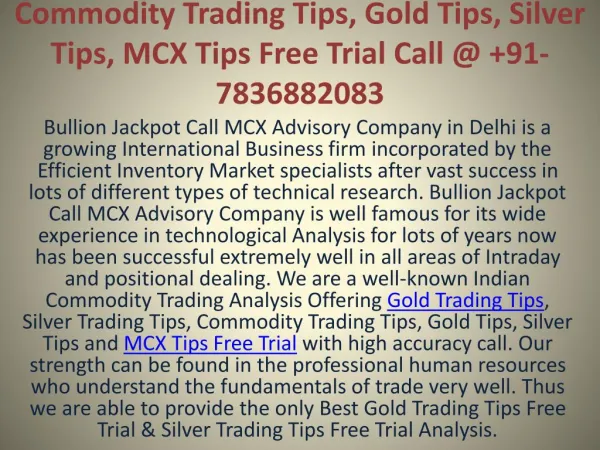 Commodity Trading Tips, Gold Tips, Silver Tips, MCX Tips Free Trial Call @ 91-7836882083