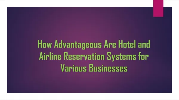 How Advantageous are Hotel and Airline Reservation Systems for Various Businesses