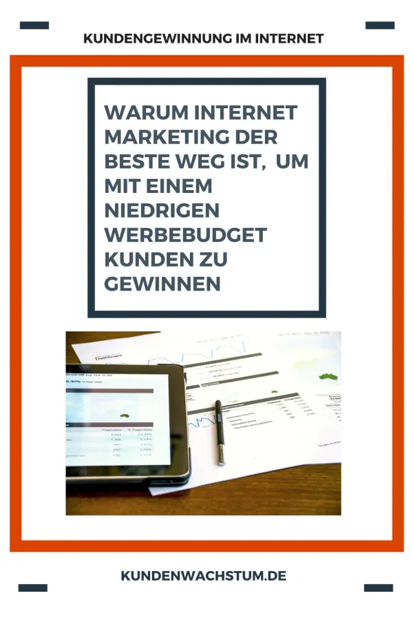 Warum Internet Marketing der beste Weg ist, um mit einem niedrigen Werbebudget Kunden zu gewinnen