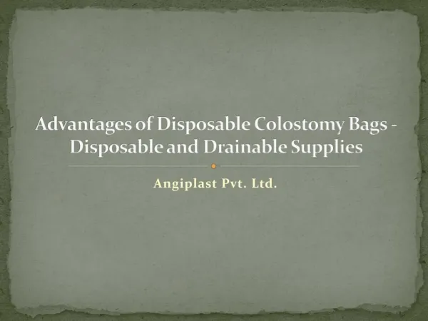 Advantages of Disposable Colostomy Bags - Disposable and Drainable Supplies