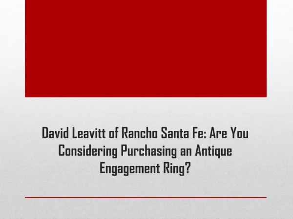 David Leavitt Rancho Santa Fe: Are You Considering Purchasing an Antique Engagement Ring?