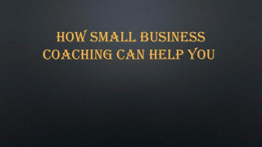 how small business coaching can help you
