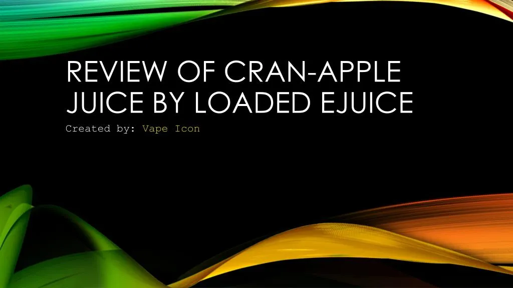 review of cran apple juice by loaded ejuice