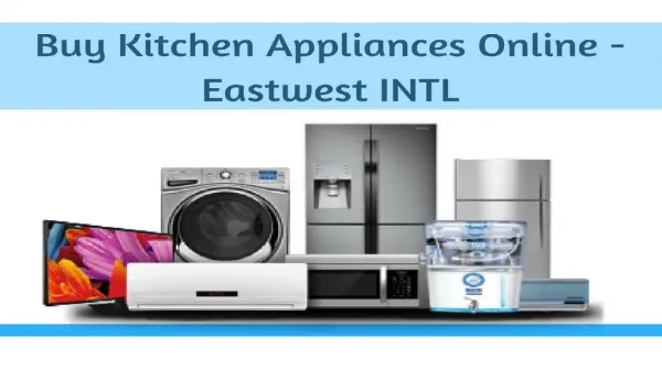 Buy Kitchen Appliances Online - Eastwest INTL
