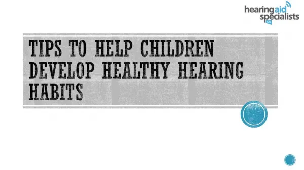 Tips to help children develop Healthy Hearing Habits