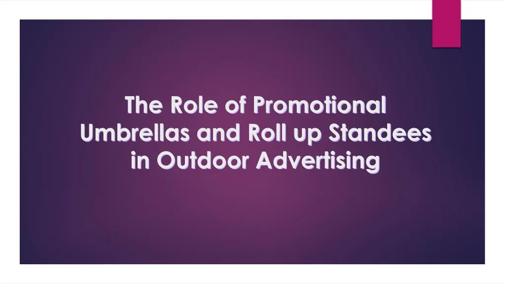 the role of promotional umbrellas and roll up standees in outdoor advertising