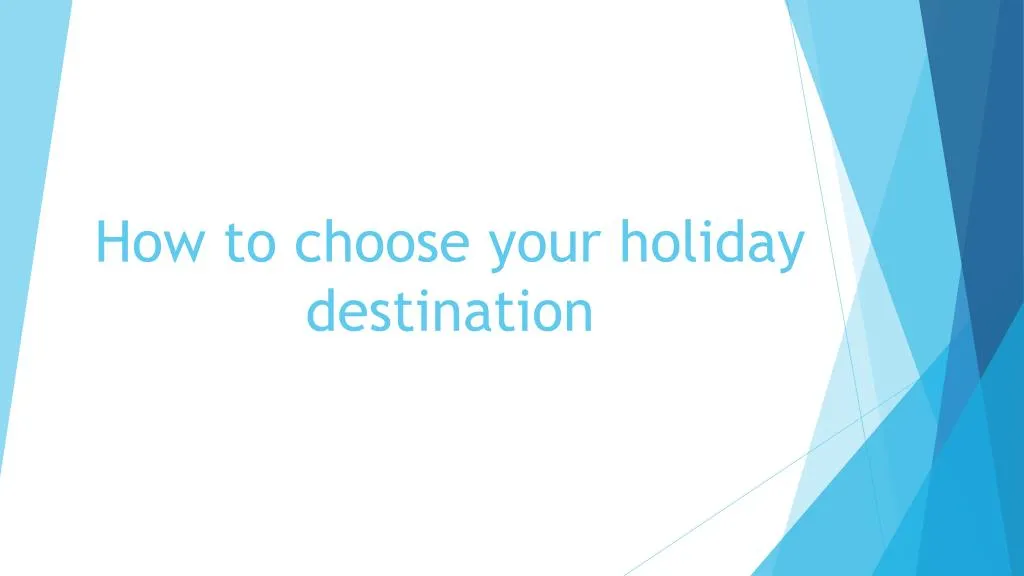 how to choose your holiday destination