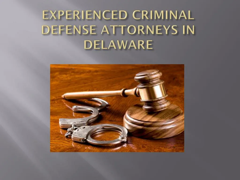experienced criminal defense attorneys in delaware
