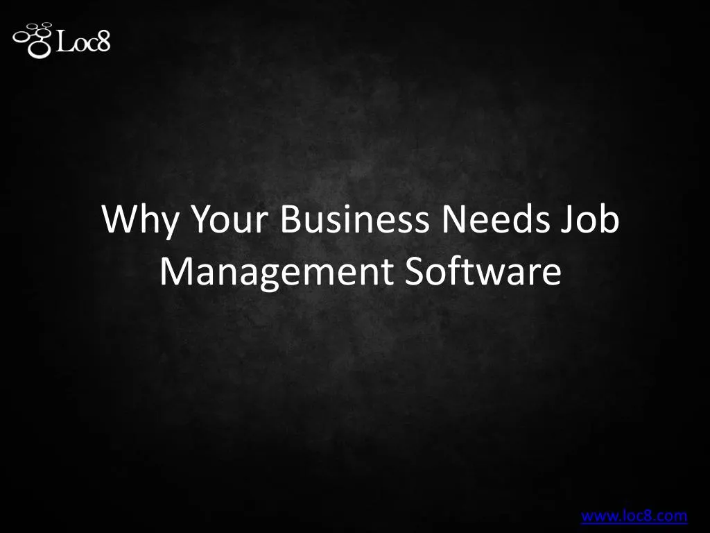 why your business needs job management software