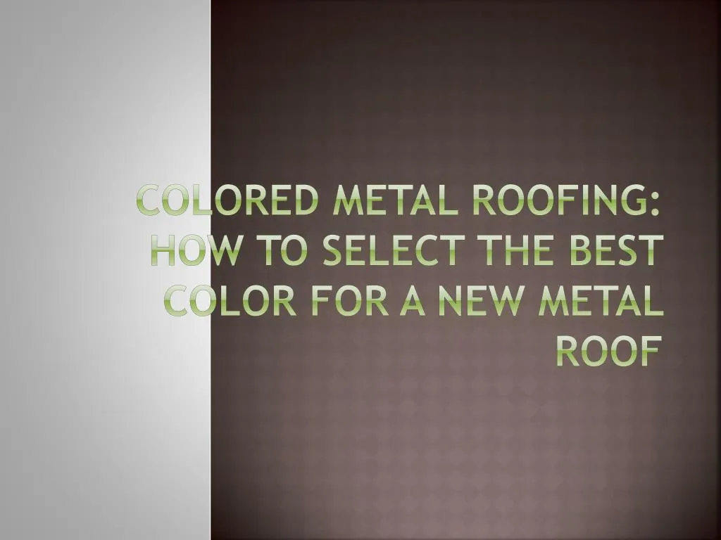colored metal roofing how to select the best color for a new metal roof