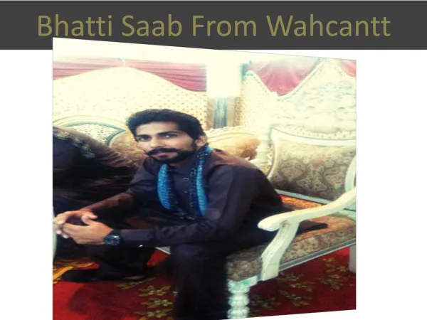 bhatti saab from wahcantt
