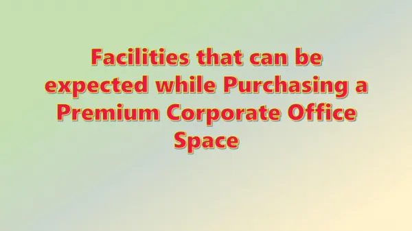 Facilities that can be expected while Purchasing a Premium Corporate Office Space