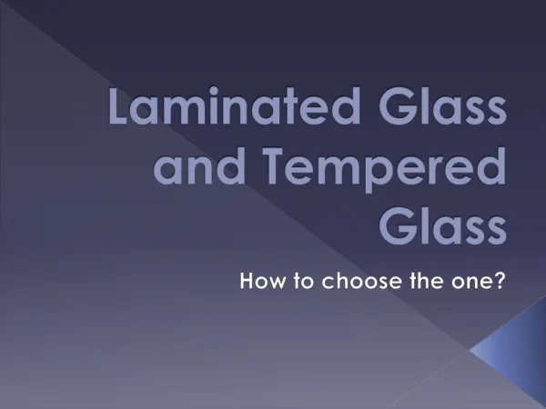 Laminated Glass and Tempered Glass a Quick Review