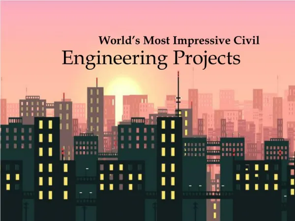 World's Most Impressive Civil Engineering Projects