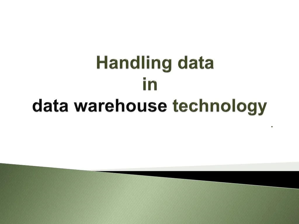 handling data in data warehouse technology