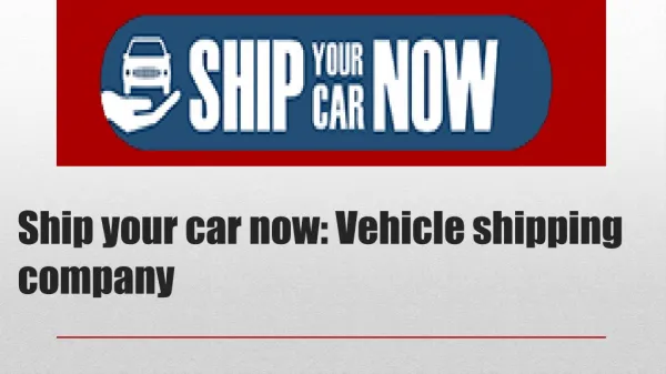 Ship your car now: Vehicle shipping services in worldwide