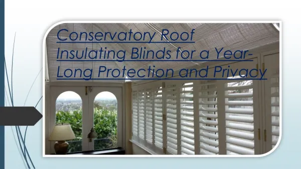 Conservatory Roof Insulating Blinds for a Year-Long Protection