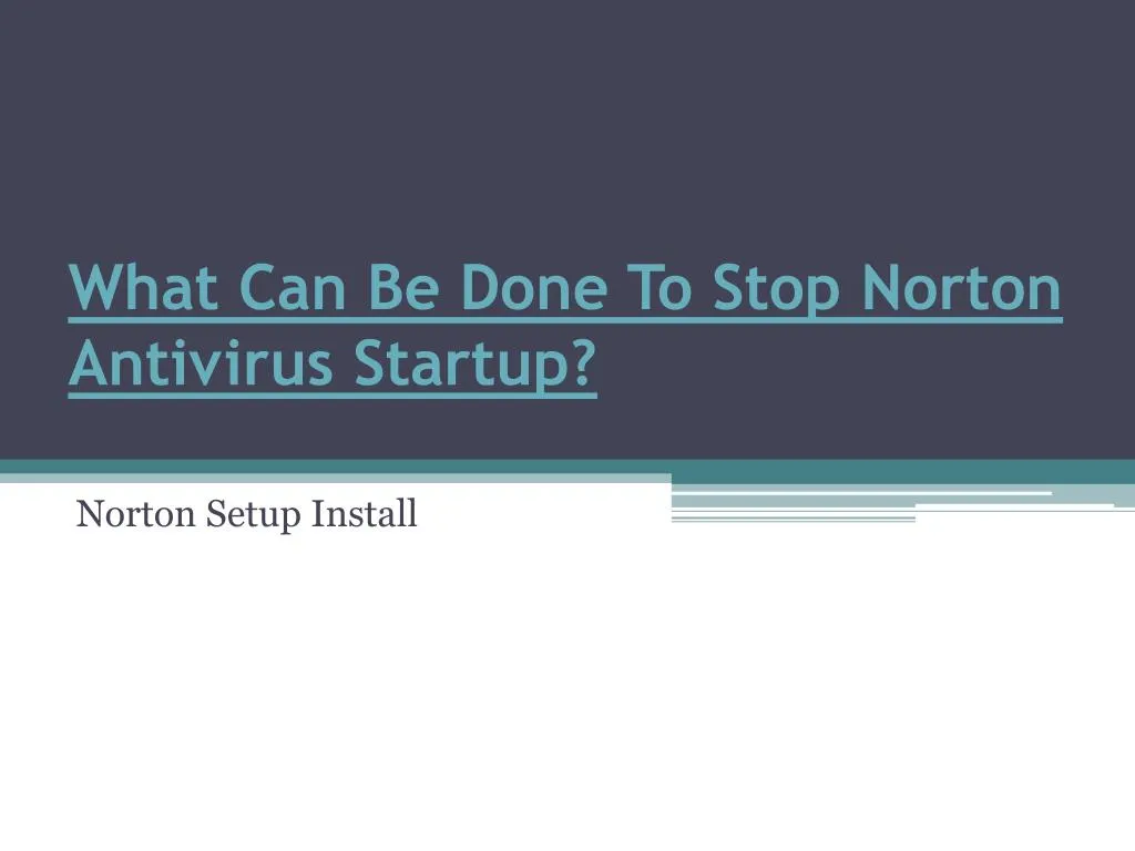 what can be done to stop norton antivirus startup