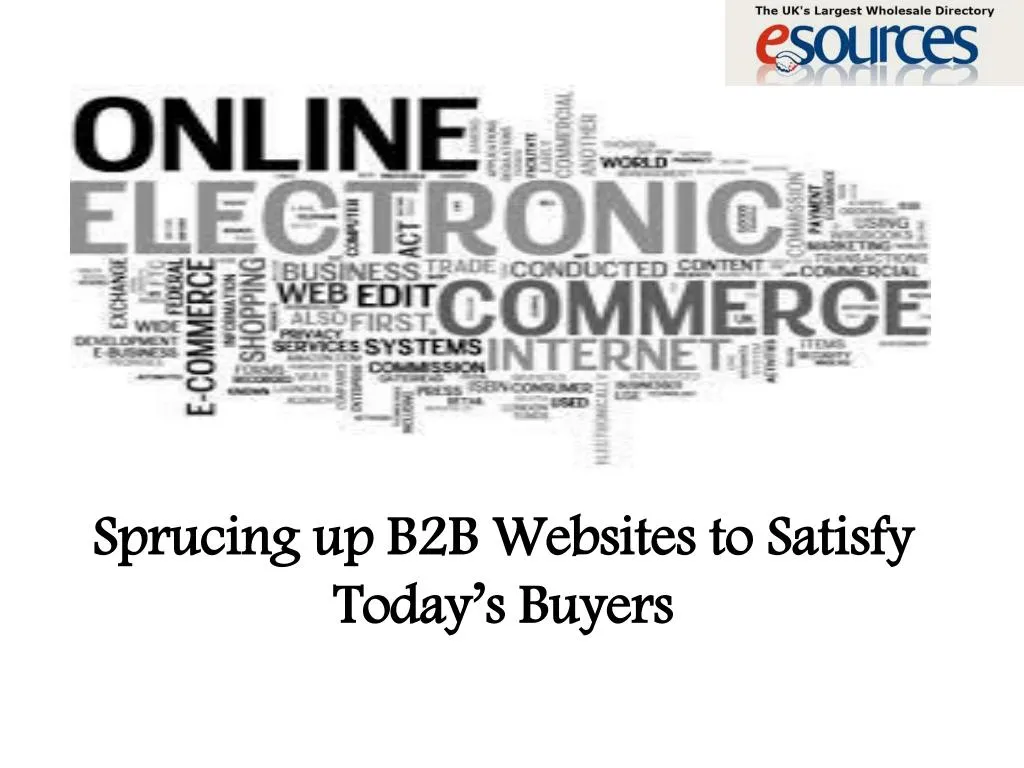 sprucing up b2b websites to satisfy today s buyers