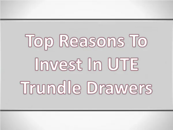 Top Reasons To Invest In UTE Trundle Drawers