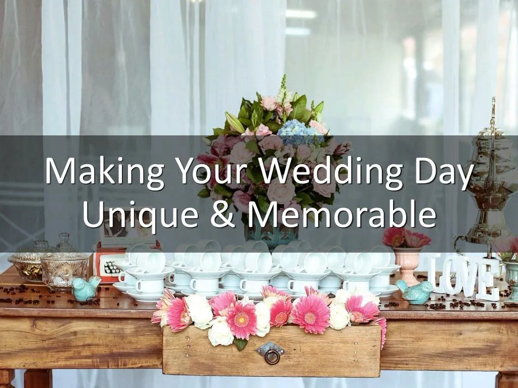 making your wedding day unique memorable
