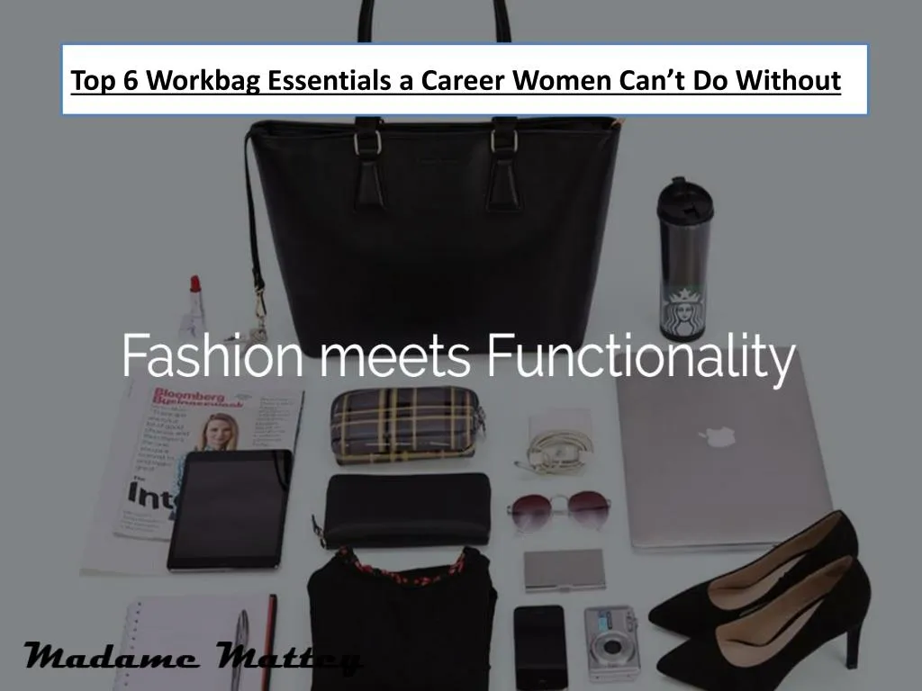 top 6 workbag essentials a career women can t do without