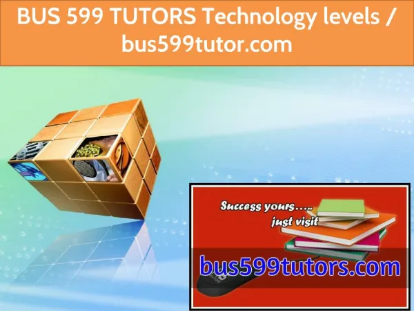 BUS 599 TUTORS Technology levels / bus599tutor.com