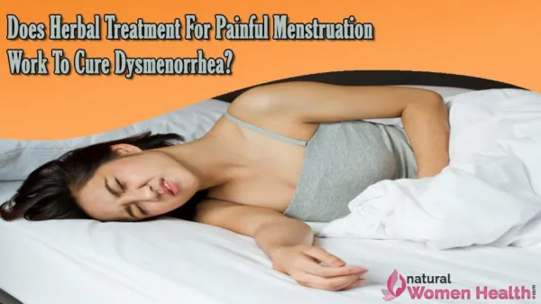 Does Herbal Treatment for Painful Menstruation Work to Cure Dysmenorrhea?