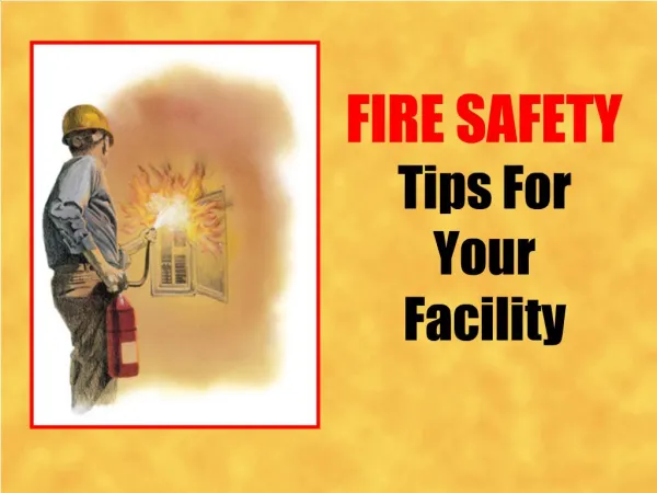 FIRE SAFETY Tips For Your Facility