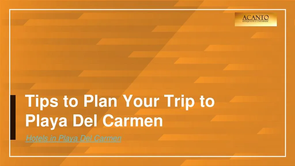 tips to plan your trip to playa del carmen