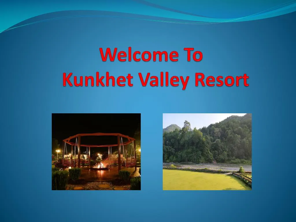 welcome to kunkhet valley resort