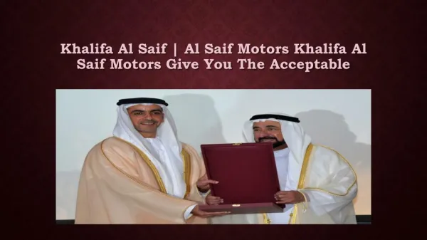 Khalifa Al Saif | Al Saif Motors Khalifa Al Saif Motors give you the acceptable