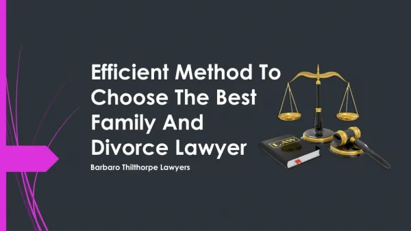 Efficient Method To Choose The Best Family And Divorce Lawyer