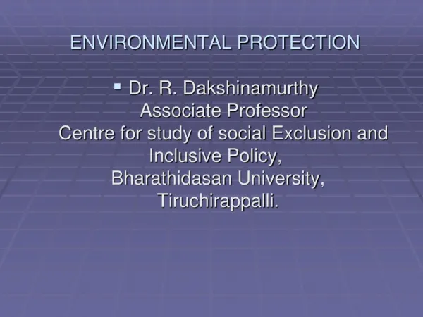 ENVIRONMENTAL PROTECTION - Dr.R.Dakshinamurthy, Bharathidasan University, Tiruchirappalli