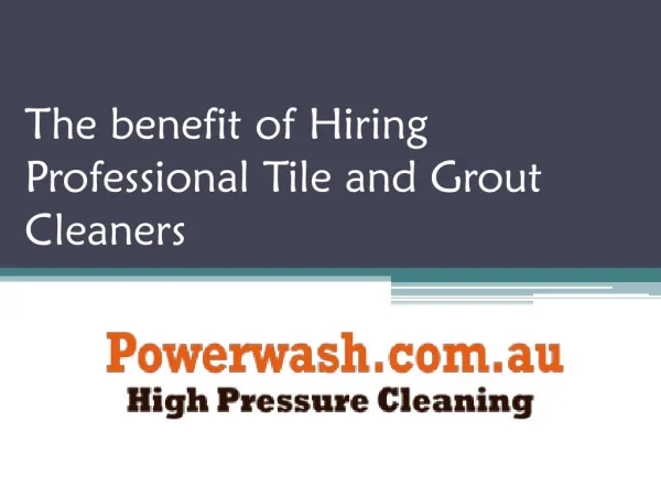 The benefit of hiring professional Tile and Grout cleaners
