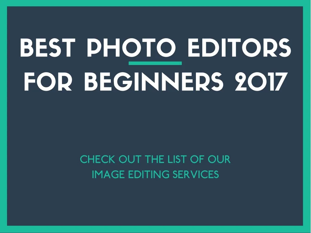 best photo editors for beginners 2017