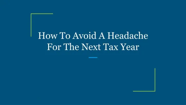 How To Avoid A Headache For The Next Tax Year