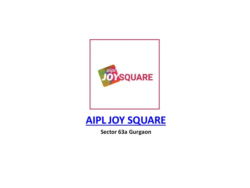 aipl joy square sector 63a gurgaon